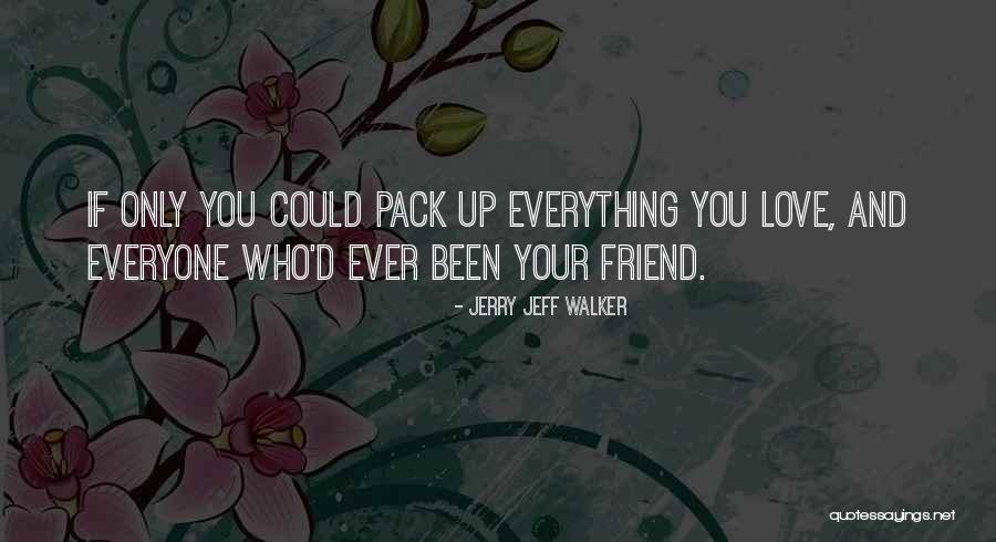 Thats The Way You Do It Quotes By Jerry Jeff Walker Thats The Way You Do It Quotes By Jerry Jeff Walker