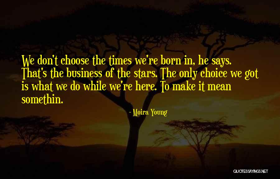That's What He Is Quotes By Moira Young That's What He Is Quotes By Moira Young