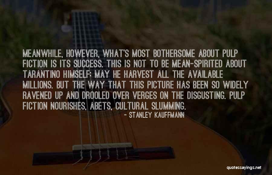 That's What He Is Quotes By Stanley Kauffmann That's What He Is Quotes By Stanley Kauffmann