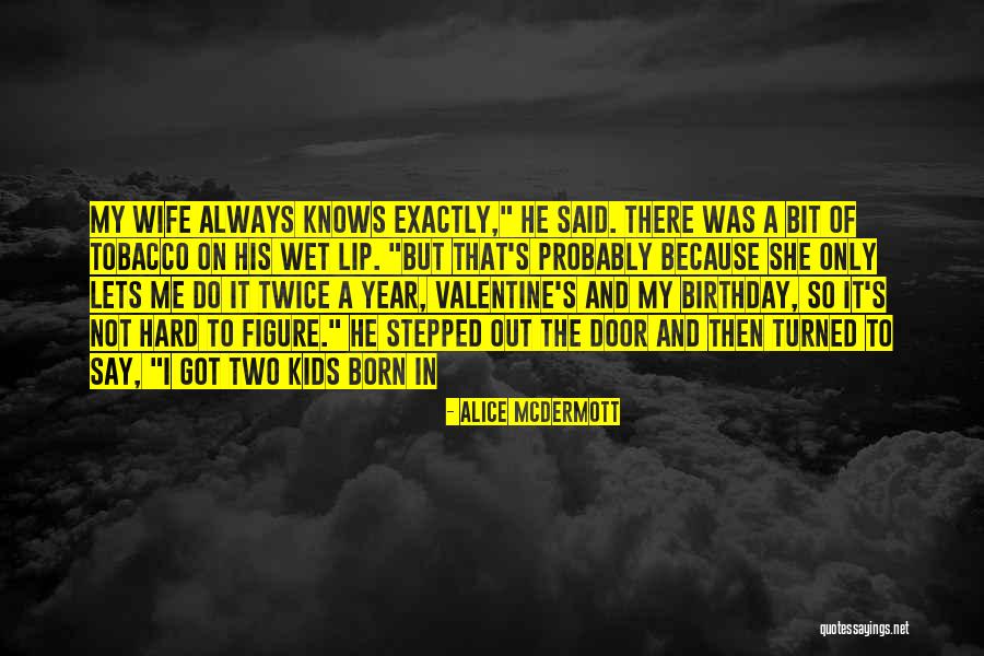 That's What She Said Birthday Quotes By Alice McDermott That's What She Said Birthday Quotes By Alice McDermott
