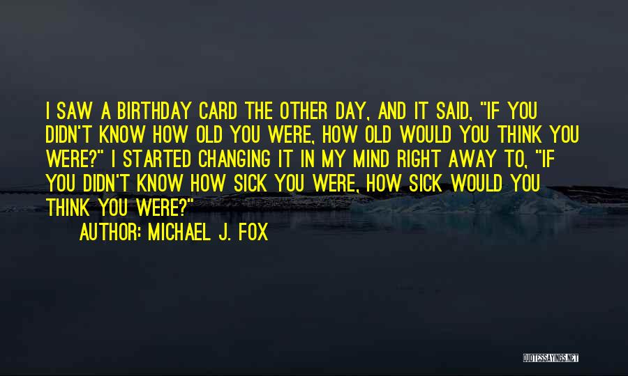 That's What She Said Birthday Quotes By Michael J. Fox