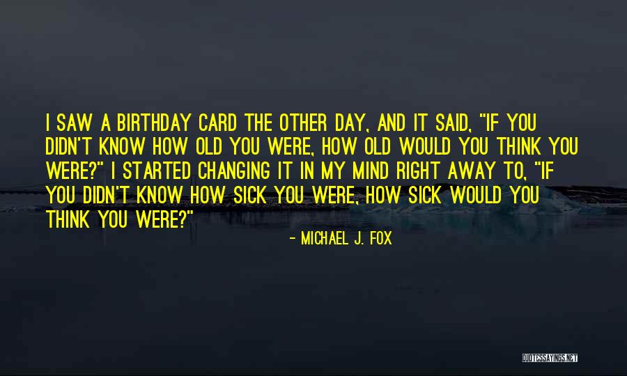 That's What She Said Birthday Quotes By Michael J. Fox