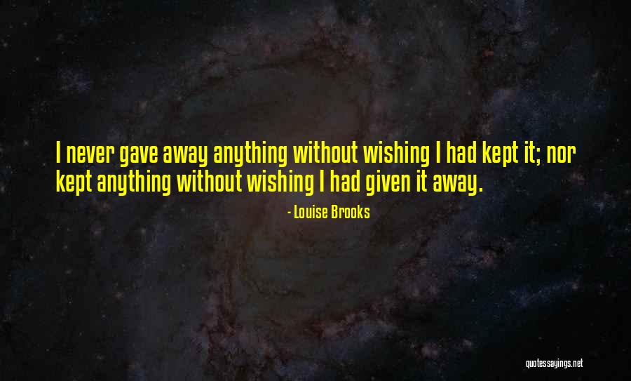 Thats Why You Go Away Quotes By Louise Brooks Thats Why You Go Away Quotes By Louise Brooks