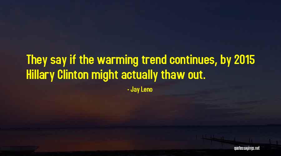 Thaw Out Quotes By Jay Leno Thaw Out Quotes By Jay Leno