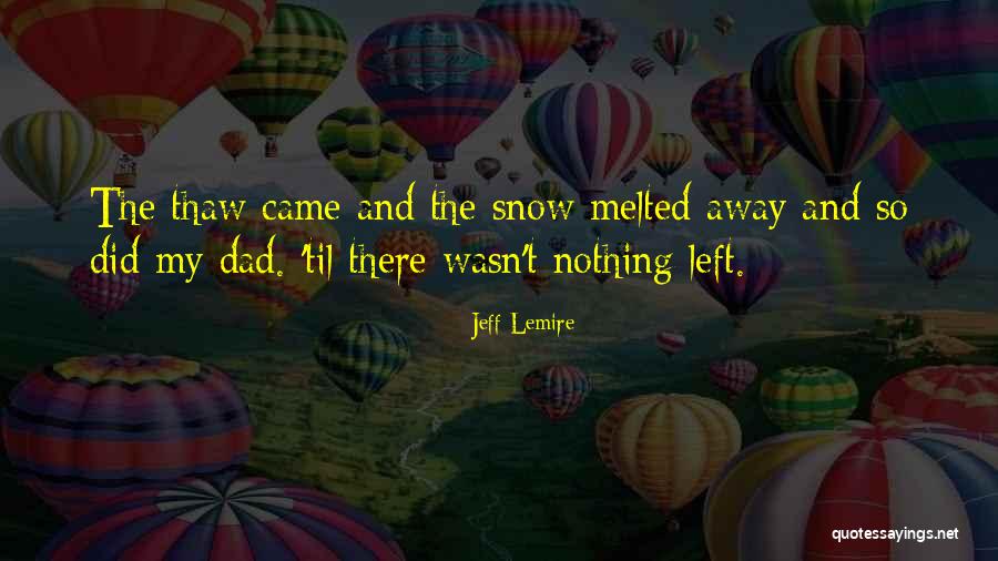 Thaw Out Quotes By Jeff Lemire Thaw Out Quotes By Jeff Lemire