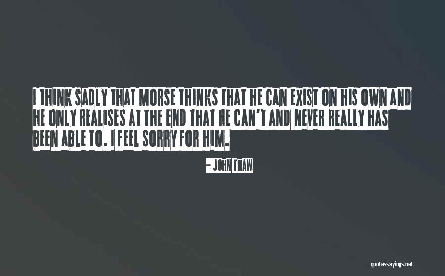 Thaw Out Quotes By John Thaw Thaw Out Quotes By John Thaw