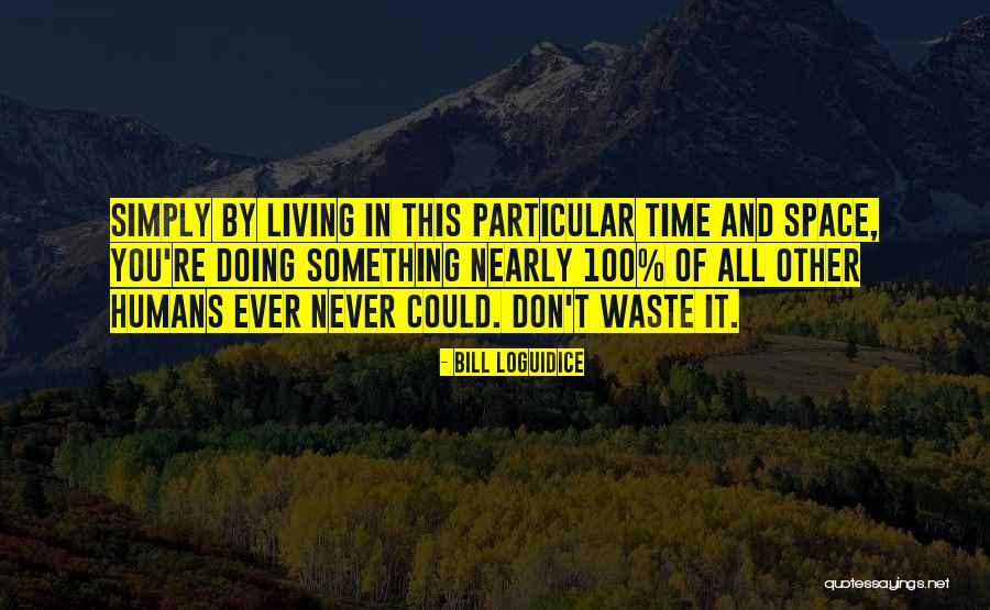 The 100 Inspirational Quotes By Bill Loguidice The 100 Inspirational Quotes By Bill Loguidice