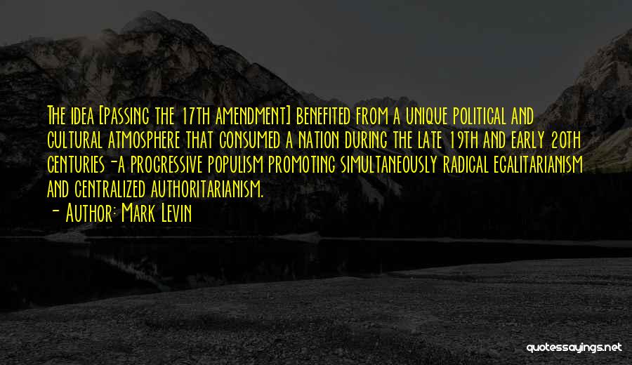 The 17th Amendment Quotes By Mark Levin