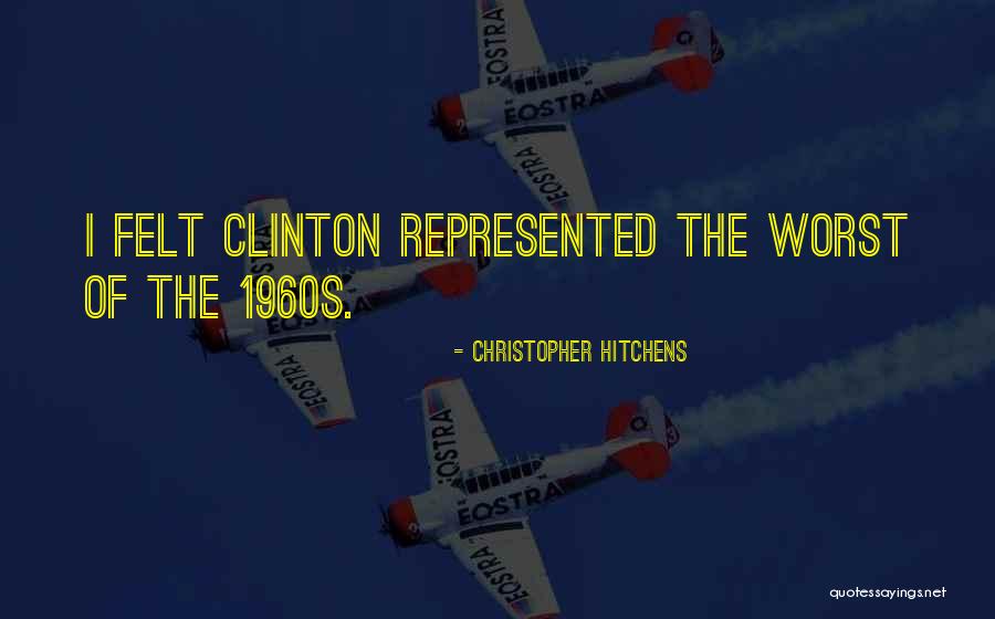 The 1960s Quotes By Christopher Hitchens The 1960s Quotes By Christopher Hitchens