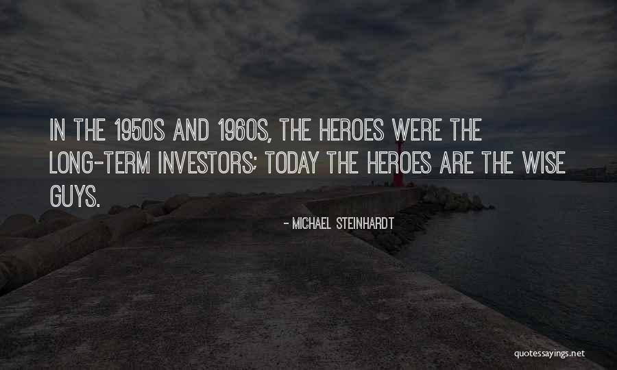 The 1960s Quotes By Michael Steinhardt The 1960s Quotes By Michael Steinhardt