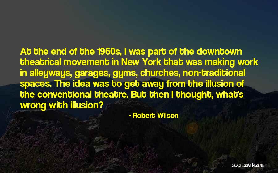 The 1960s Quotes By Robert Wilson