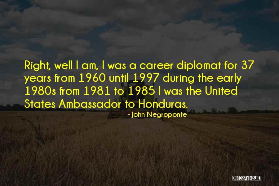 The 1980s Quotes By John Negroponte The 1980s Quotes By John Negroponte