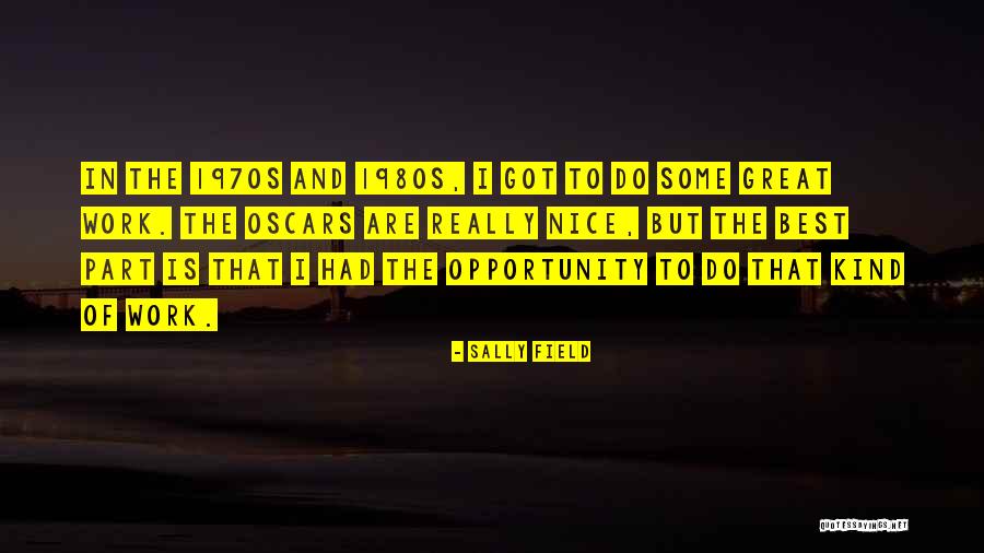 The 1980s Quotes By Sally Field The 1980s Quotes By Sally Field