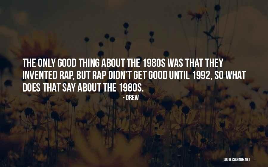 The 1990s Quotes By Drew The 1990s Quotes By Drew