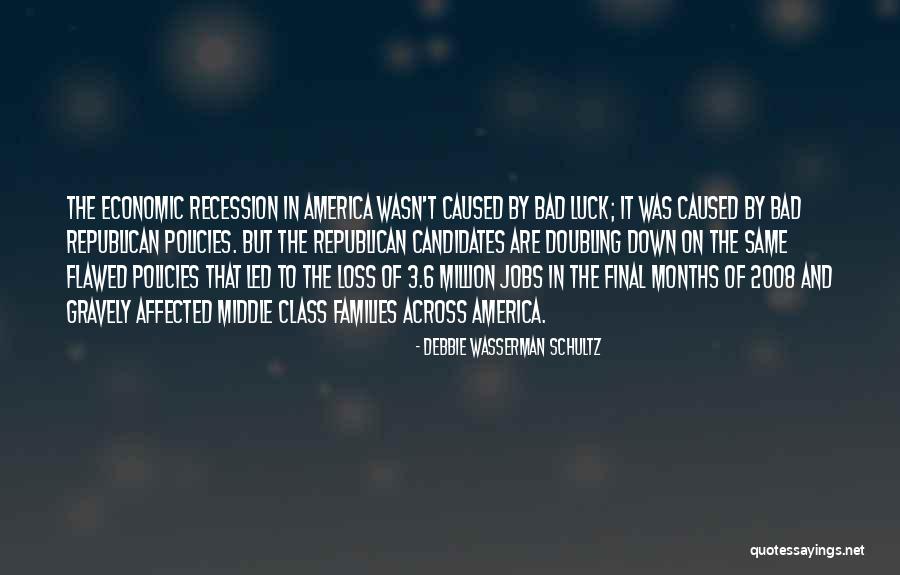 The 2008 Recession Quotes By Debbie Wasserman Schultz The 2008 Recession Quotes By Debbie Wasserman Schultz