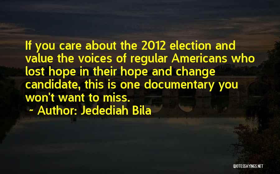 The 2012 Election Quotes By Jedediah Bila