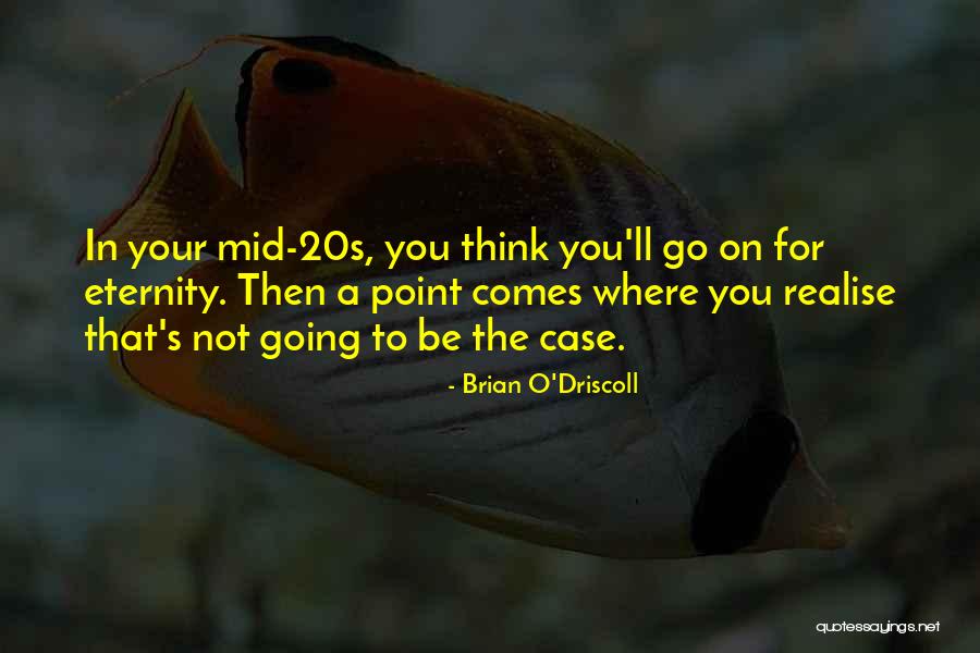 The 20s Quotes By Brian O'Driscoll