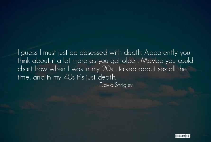 The 20s Quotes By David Shrigley