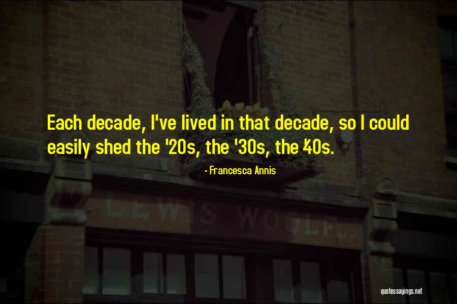 The 20s Quotes By Francesca Annis