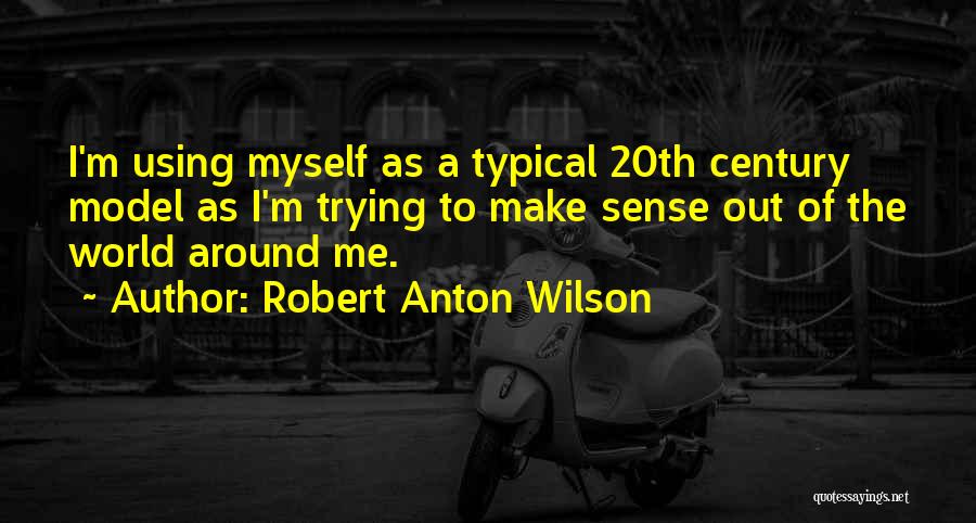The 20th Century Quotes By Robert Anton Wilson