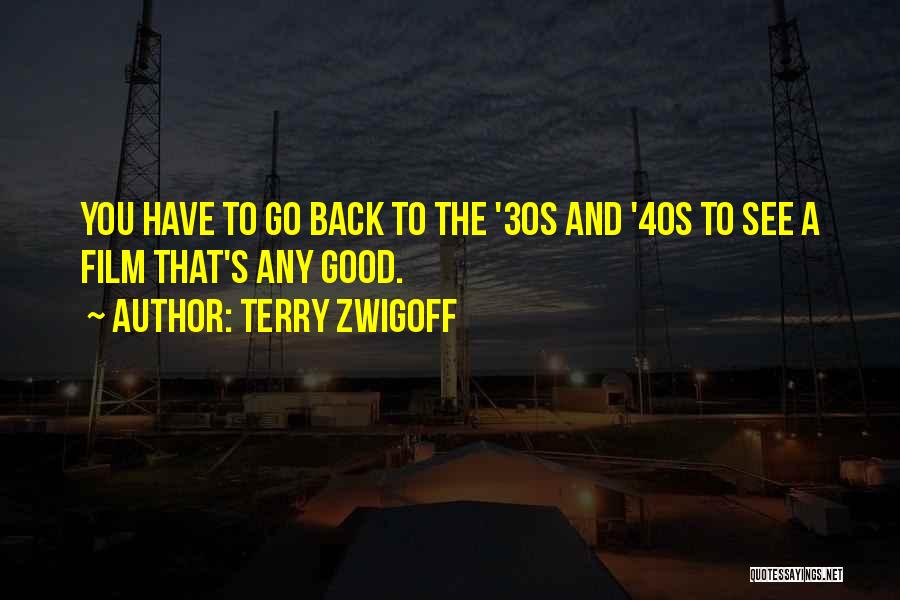 The 30s Quotes By Terry Zwigoff