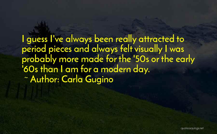 The 50s And 60s Quotes By Carla Gugino