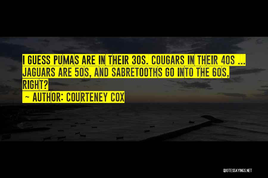 The 50s And 60s Quotes By Courteney Cox