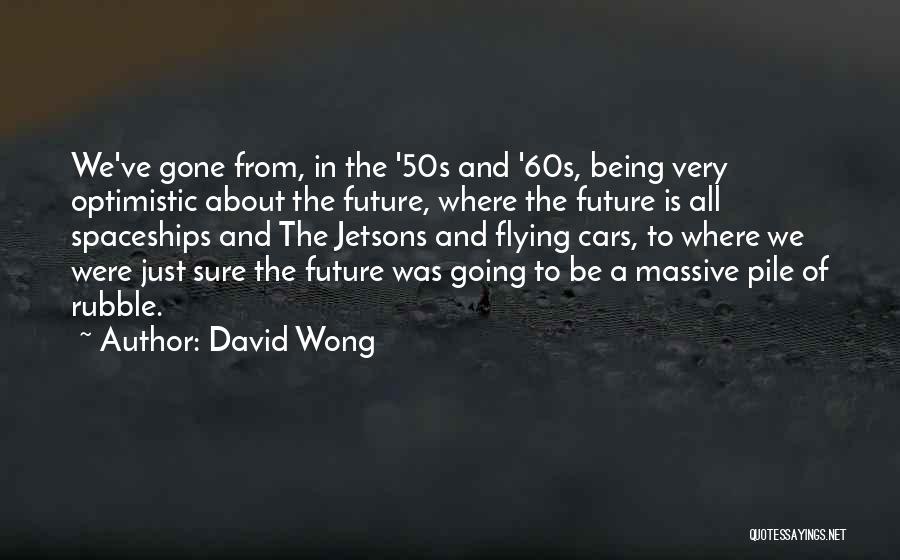 The 50s And 60s Quotes By David Wong