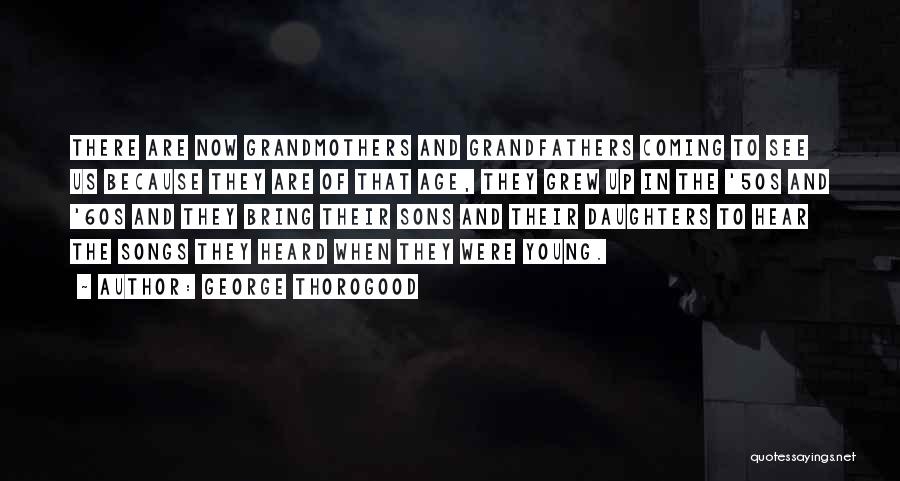 The 50s And 60s Quotes By George Thorogood
