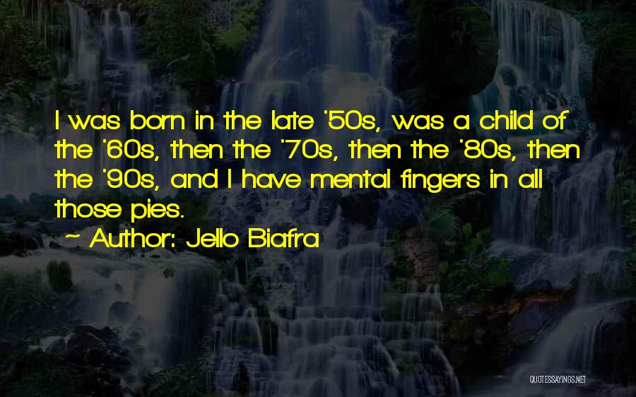 The 50s And 60s Quotes By Jello Biafra