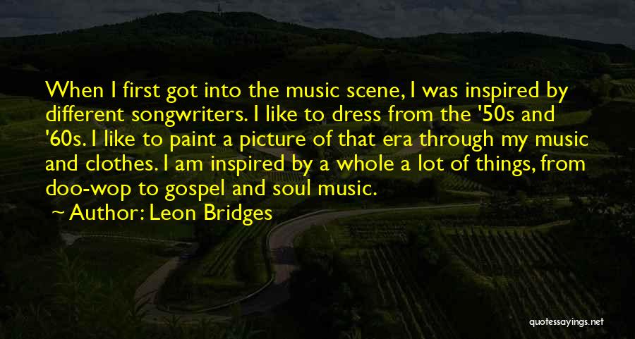 The 50s And 60s Quotes By Leon Bridges