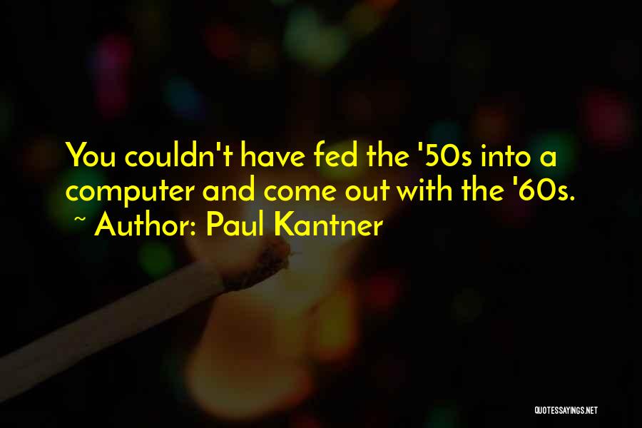 The 50s And 60s Quotes By Paul Kantner