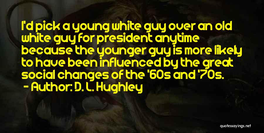 The 60s And 70s Quotes By D. L. Hughley