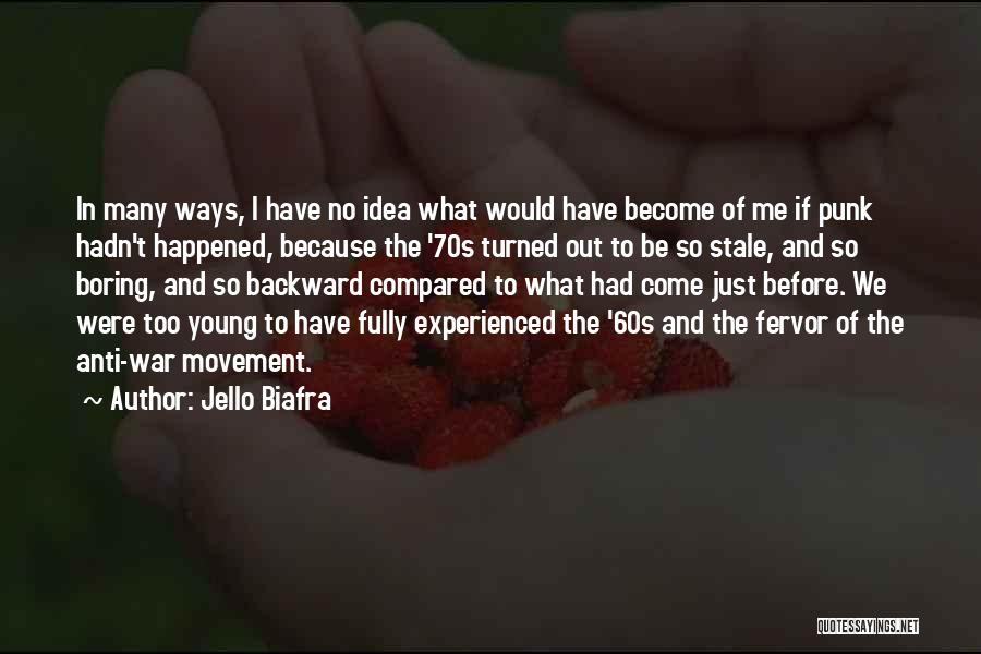 The 60s And 70s Quotes By Jello Biafra