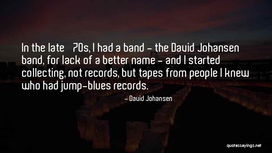 The 70s Quotes By David Johansen The 70s Quotes By David Johansen