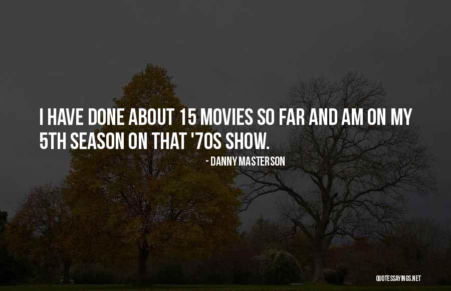 The 70s Show Quotes By Danny Masterson The 70s Show Quotes By Danny Masterson