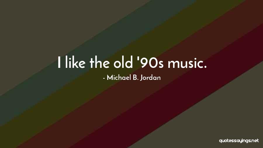 The 90s Quotes By Michael B. Jordan