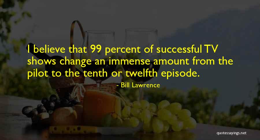 The 99 Percent Quotes By Bill Lawrence The 99 Percent Quotes By Bill Lawrence