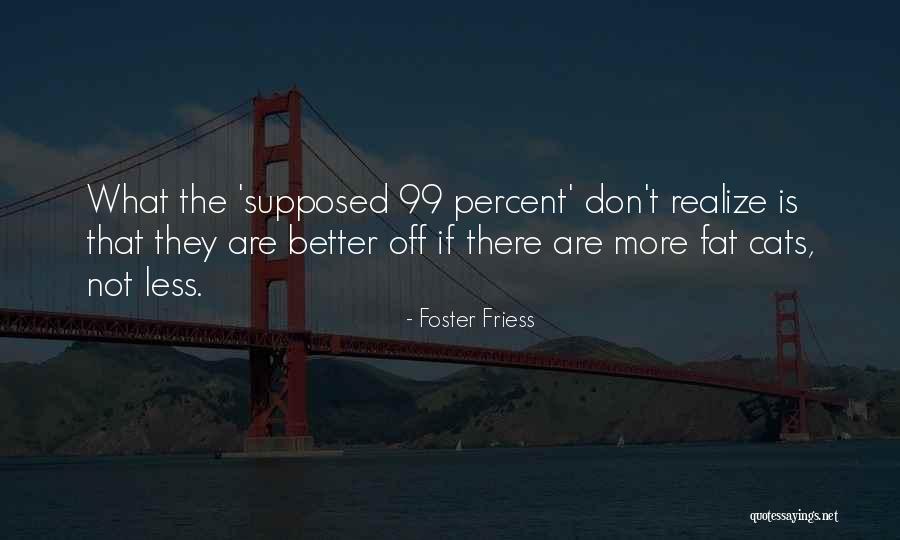 The 99 Percent Quotes By Foster Friess The 99 Percent Quotes By Foster Friess