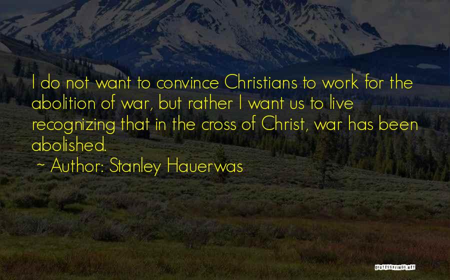 The Abolition Of Work Quotes By Stanley Hauerwas