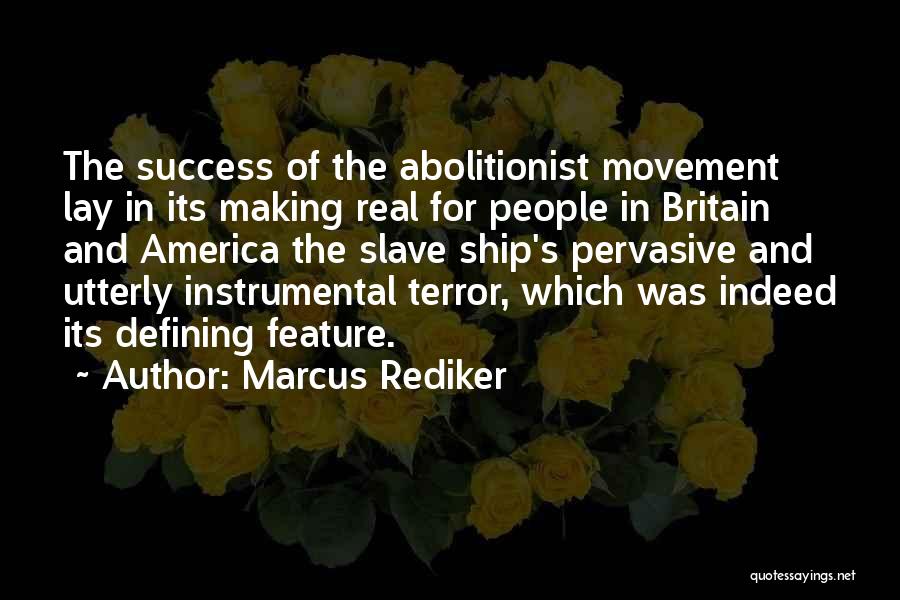 The Abolitionist Movement Quotes By Marcus Rediker