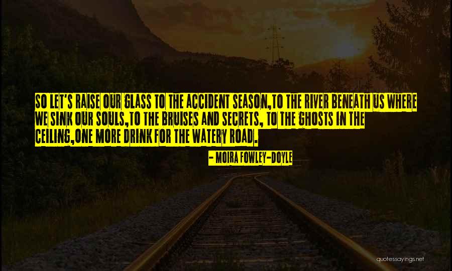 The Accident Season Quotes By Moira Fowley-Doyle The Accident Season Quotes By Moira Fowley-Doyle