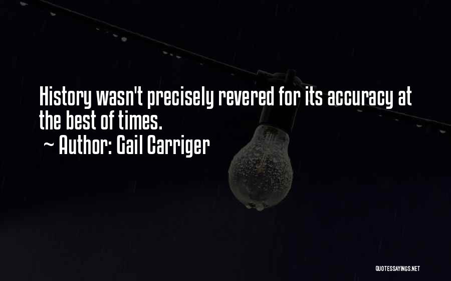 The Accuracy Of History Quotes By Gail Carriger