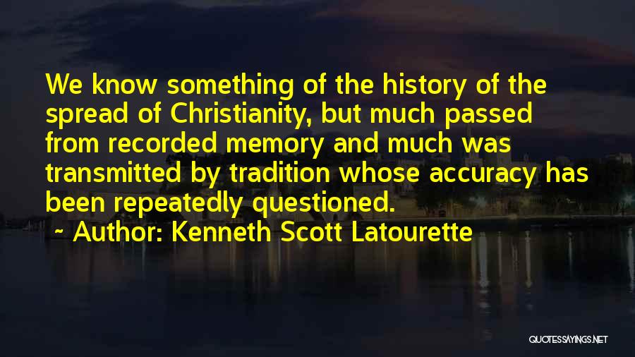 The Accuracy Of History Quotes By Kenneth Scott Latourette