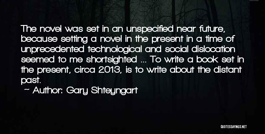The Advancement Of Technology Quotes By Gary Shteyngart
