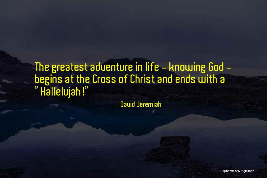 The Adventure Begins Quotes By David Jeremiah The Adventure Begins Quotes By David Jeremiah