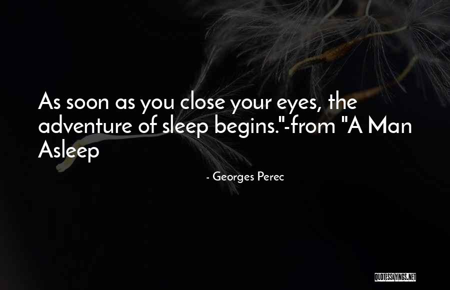 The Adventure Begins Quotes By Georges Perec The Adventure Begins Quotes By Georges Perec