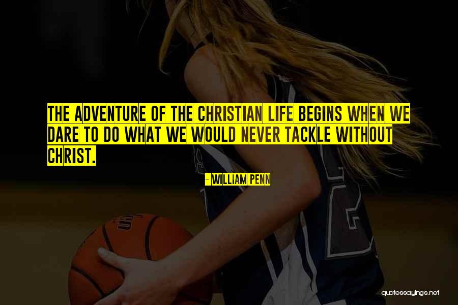 The Adventure Begins Quotes By William Penn The Adventure Begins Quotes By William Penn