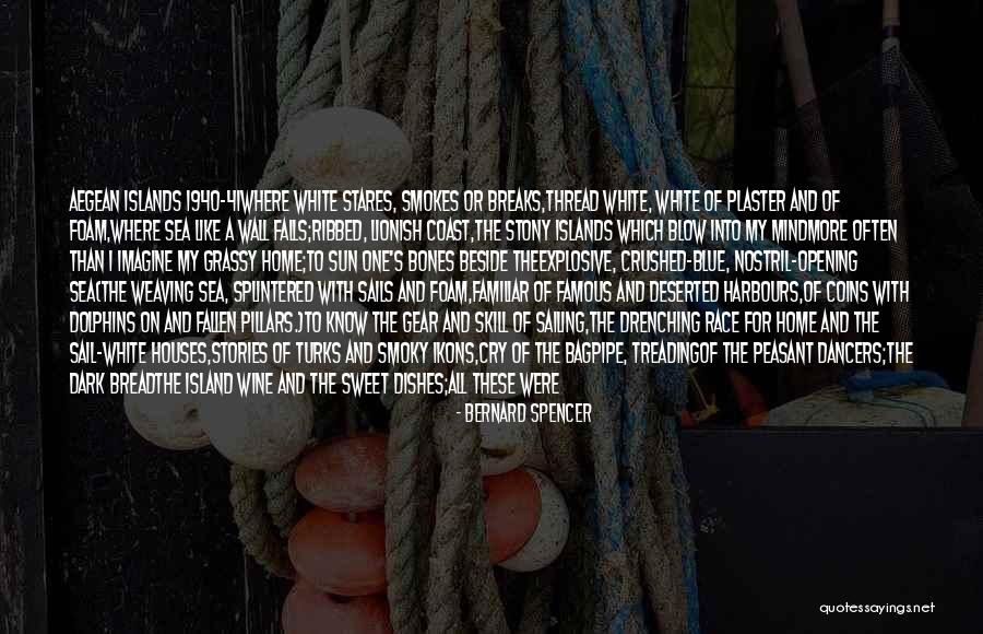 The Aegean Quotes By Bernard Spencer The Aegean Quotes By Bernard Spencer