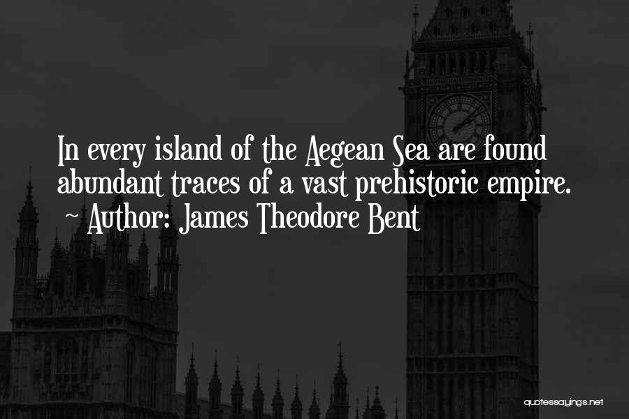 The Aegean Sea Quotes By James Theodore Bent